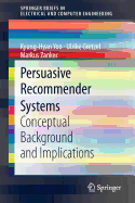 Persuasive Recommender Systems: Conceptual Background and Implications