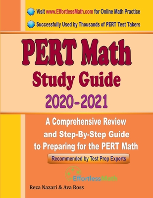 PERT Math Study Guide 2020 - 2021: A Comprehensive Review and Step-By-Step Guide to Preparing for the PERT Math - Ross, Ava, and Nazari, Reza