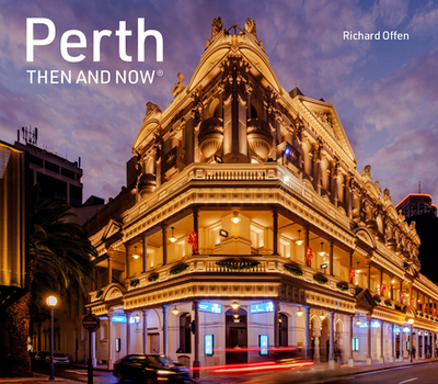 Perth Then and Now - Offen, Richard