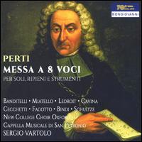 Perti: Messa a 8 voci per Soli, Ripieni e Strumenti - Andrew Schultze (bass); Cappella Musicale di S. Petronio; Carlo Lepore (bass); Caterina Calvi (alto);...