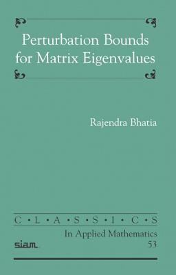 Perturbation Bounds for Matrix Eigenvalues - Bhatia, Rajendra