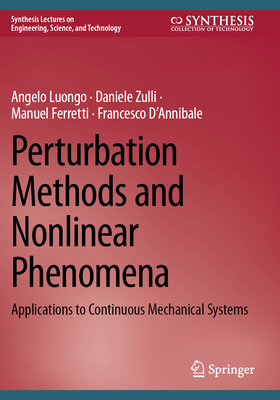 Perturbation Methods and Nonlinear Phenomena: Applications to Continuous Mechanical Systems - Luongo, Angelo, and Zulli, Daniele, and Ferretti, Manuel
