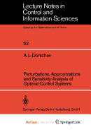 Perturbations, Approximations and Sensitivity Analysis of Optimal Control Systems