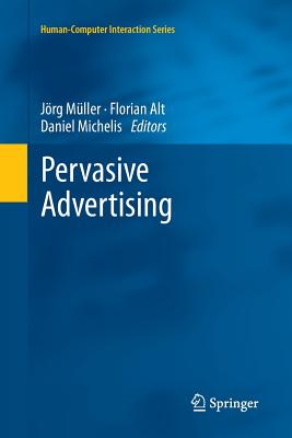 Pervasive Advertising - M�ller, J�rg (Editor), and Alt, Florian (Editor), and Michelis, Daniel (Editor)