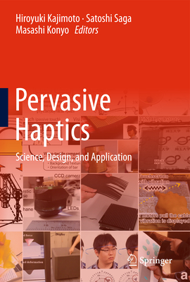 Pervasive Haptics: Science, Design, and Application - Kajimoto, Hiroyuki (Editor), and Saga, Satoshi (Editor), and Konyo, Masashi (Editor)