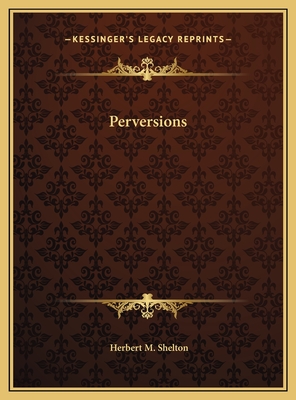 Perversions - Shelton, Herbert M