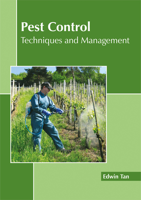 Pest Control: Techniques and Management - Tan, Edwin (Editor)