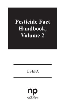 Pesticide Fact Handbook, Volume 2: Volume 2 - Usepa