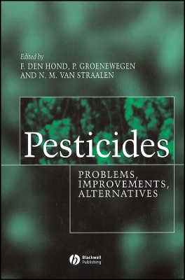 Pesticides: Problems, Improvements, Alternatives - Den Hond, Frank (Editor), and Groenewegen, Peter (Editor), and van Straalen, Nico (Editor)