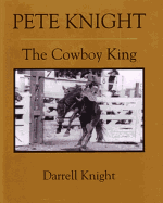 Pete Knight: The Cowboy King
