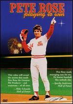 Pete Rose: Playing to Win
