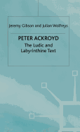 Peter Ackroyd: The Ludic and Labyrinthine Text