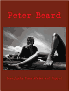 Peter Beard: Scrapbooks from Africa and Beyond