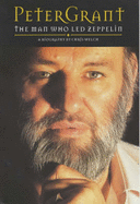Peter Grant: The Man Who Led Zeppelin