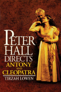 Peter Hall Directs Anthony and Cleopatra