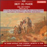 Peter Heise: Drot og Marsk - Aage Haugland (bass); Bent Norup (bass); Christian Christiansen (bass); Eva Johansson (soprano); Inga Nielsen (soprano);...