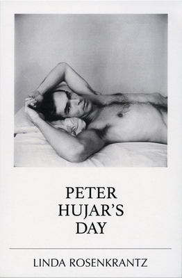 Peter Hujar's Day - Rosenkrantz, Linda, and Schichtel, Francis (Editor), and Weitzman, Jordan (Editor)