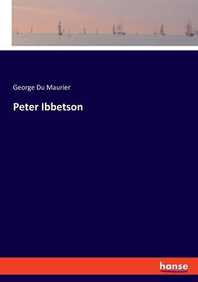 Peter Ibbetson - Du Maurier, George