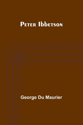 Peter Ibbetson - Maurier, George Du