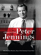 Peter Jennings: A Reporter's Life