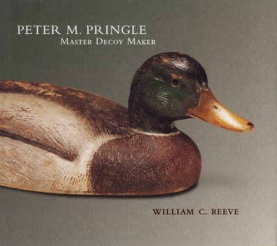 Peter M. Pringle, Master Decoy Maker - Reeve, William