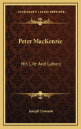 Peter MacKenzie: His Life and Labors