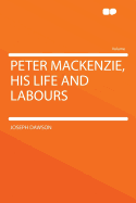 Peter MacKenzie, His Life and Labours