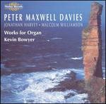 Peter Maxwell Davies: Works for Organ
