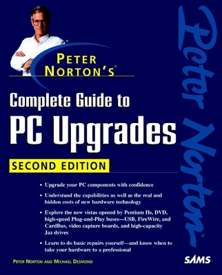 Peter Norton's Complete Guide to PC Upgrades - Norton, Peter, and Desmond, Michael
