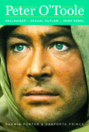 Peter O'Toole: Hellraiser, Sexual Outlaw, Irish Rebel