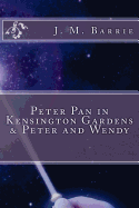 Peter Pan in Kensington Gardens & Peter and Wendy
