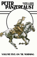 Peter Panzerfaust Volume 5: On 'til Morning