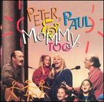 Peter, Paul & Mommy, Too