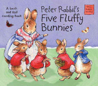 Peter Rabbit's Five Fluffy Bunnies: A Touch and Feel Counting Book - Potter, Beatrix
