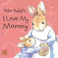 Peter Rabbit's I Love My Mommy