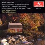 Peter Schickele: String Quartet No. 1 "American Dreams"; Quintet No. 1 for Piano and Strings; String Quartet No. 5