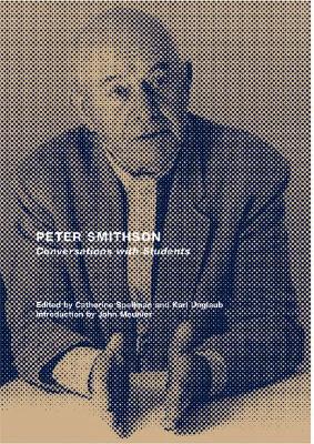 Peter Smithson: Conversations with Students - Spellman, Catherine (Editor), and Meunier, John (Introduction by)