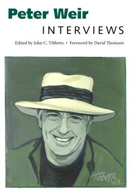 Peter Weir: Interviews - Weir, Peter, and Tibbetts, John C (Editor), and Thomson, David (Foreword by)