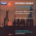 Peteris Vasks: Stimmen and other Baltic works for string orchestra, Vol. 1