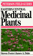 Peterson Field Guide (R) to Medicinal Plants - Foster, Steven, and Tatum, Billy Joe, and Peterson, Lee Allen