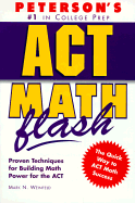 Peterson's ACT Math Flash: Proven Techniques for Building Math Power for the ACT - Peterson's Guides, and American Bookworks Corporation, and Weinfeld, Mark