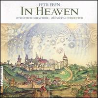 Petr Eben: In Heaven - Barbora Novotn� (vocals); Frantisek Van�cek (organ); Michal Chrob�k (piano); Jitro Czech Girls Choir (choir, chorus)