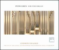 Petr Eben: Job for Organ - Andrzej Bialko (organ)