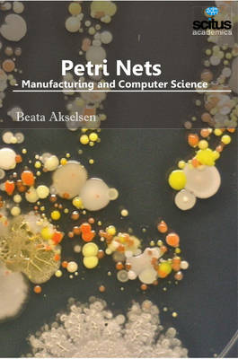 Petri Nets: Manufacturing & Computer Science - Akselsen, Beata