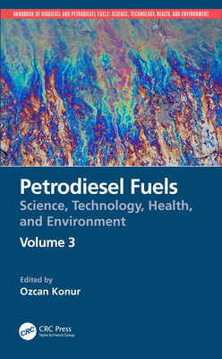 Petrodiesel Fuels: Science, Technology, Health, and Environment - Konur, Ozcan (Editor)