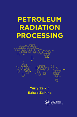 Petroleum Radiation Processing - Zaikin, Yuriy, and Zaikina, Raissa