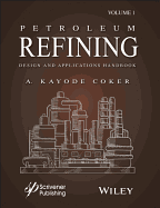 Petroleum Refining Design and Applications Handbook, Volume 1