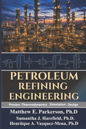 Petroleum Refining Engineering: Process, Thermodynamics, Simulation, and Design.
