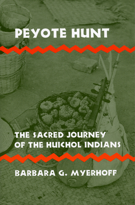 Peyote Hunt - Myerhoff, Barbara G