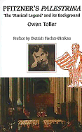 Pfitzner's Palestrina: The `Musical Legend' and Its Background